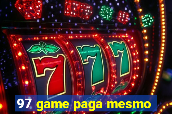 97 game paga mesmo